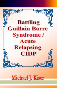 Show details for Battling Guillain Barre Syndrome / Acute Relapsing CIDP By Michael Kiser (Paperback) Picture of Battling Guillain Barre Syndrome / Acute Relapsing CIDP By Michael Kiser (Paperback)
