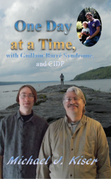 Show details for One Day at a Time, with Guillain-Barré Syndrome, and CIDP By Michael Kiser (Paperback) Picture of One Day at a Time, with Guillain-Barré Syndrome, and CIDP By Michael Kiser (Paperback)