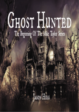 Show details for Ghost Hunted - The Mike Taylor Series-Book 1 By Jason Hess (EBook) Picture of Ghost Hunted - The Mike Taylor Series-Book 1 By Jason Hess (EBook)