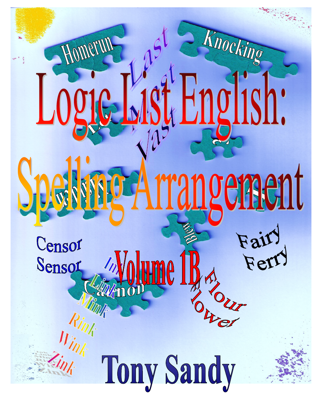 Picture of Logic List English: Spelling Arrangement - Vol 1B By Tony Sandy (Paperback Color)